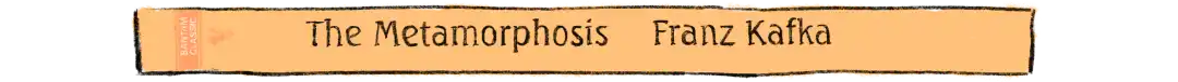 The Metamorphosis by Franz Kafka